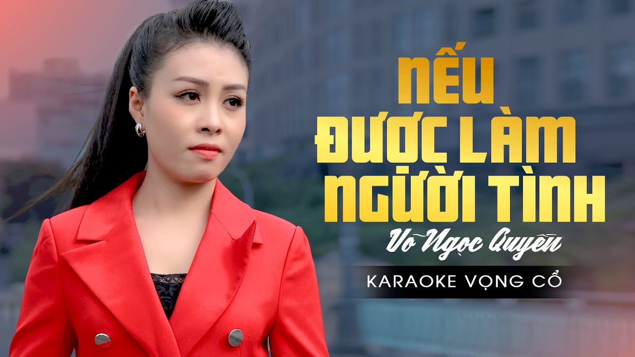 Karaoke Vọng Cổ Nếu Được Làm Người Tình ❤️  Võ Ngọc Quyền