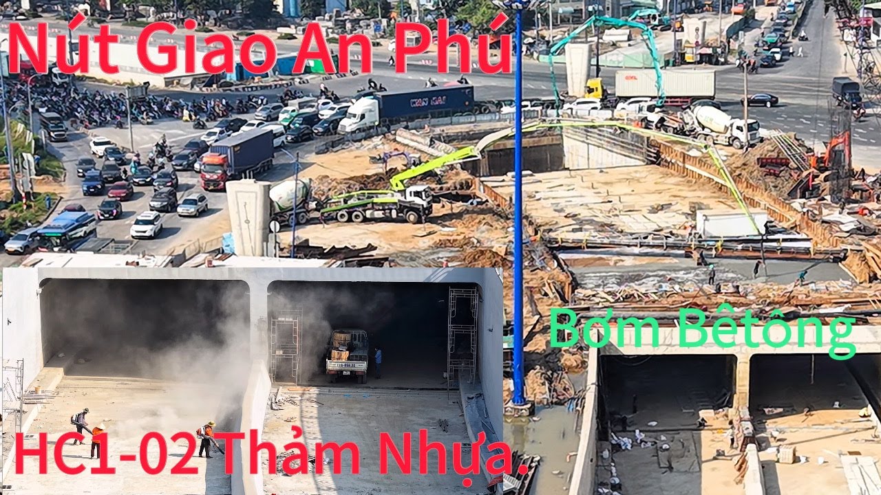 Nút Giao An Phú Hầm HC1-02 Thảm Nhựa- Bơm Bêtông Đốt Cuối Cùng.