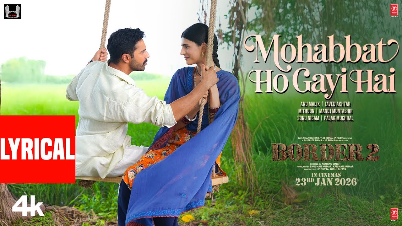 BORDER 2: Mohabbat Ho Gayi Hai (Lyrical) | Sunny Deol,Varun,Diljit,Ahan | Mithoon,Sonu Nigam,Palak M