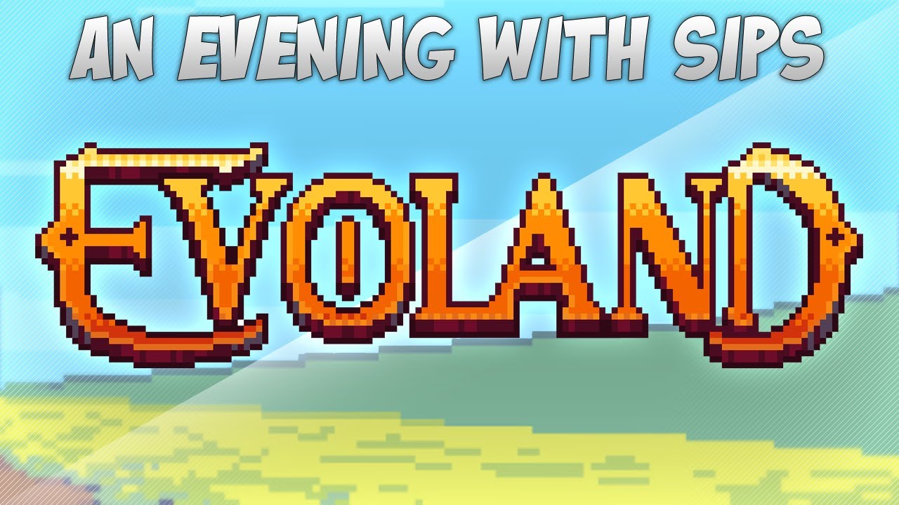 An Evening With Sips - Evoland