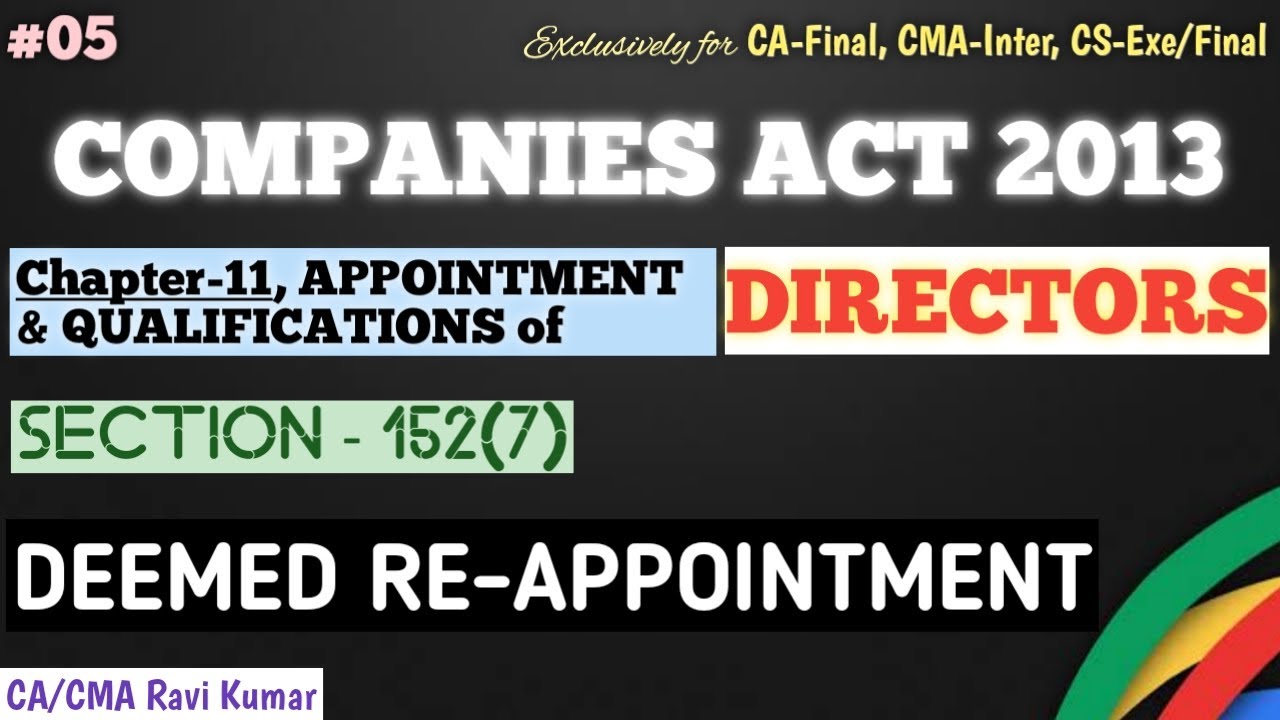 05 | SECTION 152(7) | DEEMED RE-APPOINTMENT | CHAPTER-11, APPOINTMENT & QUALIFICATIONS OF DIRECTORS