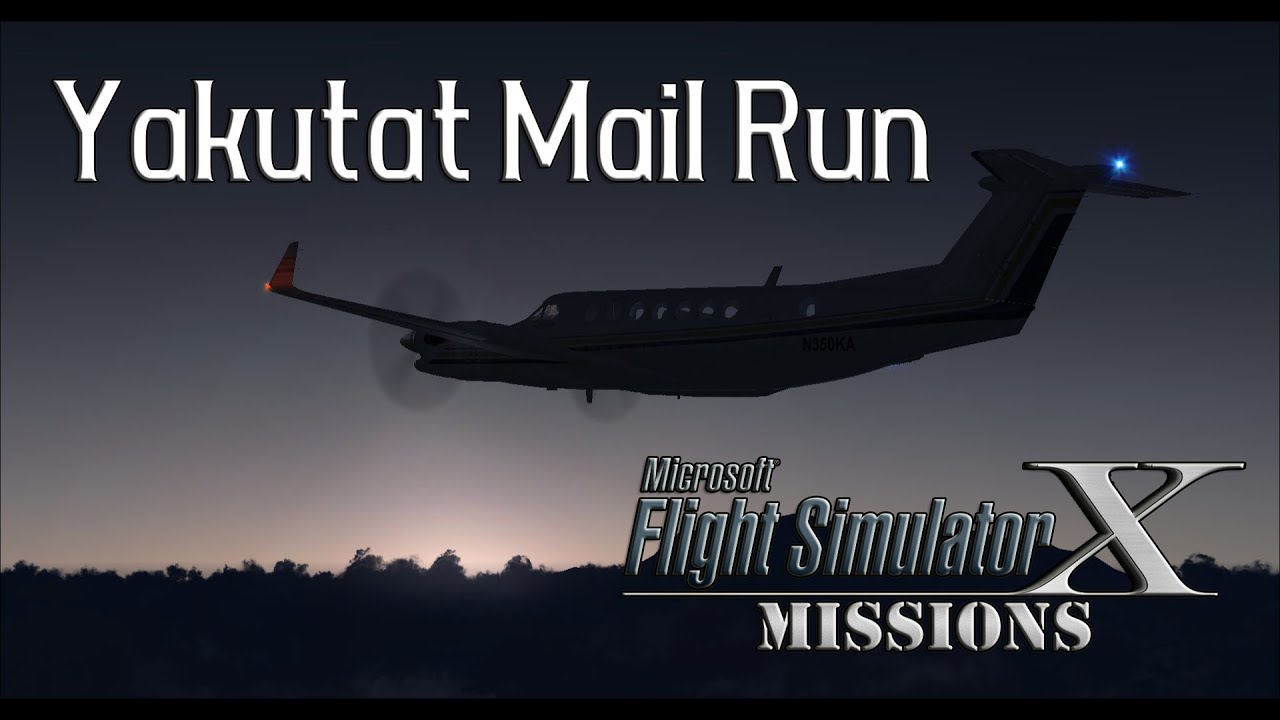 FSX/Flight Simulator X Missions: Yakutat Mail Run - King Air 350