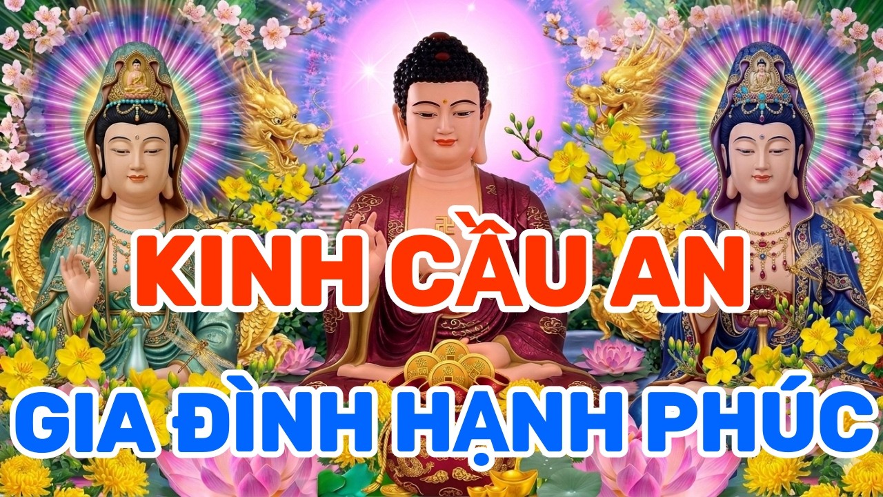 Thành Tâm Nghe Thầy Tụng Kinh Cầu An Sám Hối Mẹ Gia Hộ Gia Đình Hạnh Phúc Xóa Tan Nghiệp Chướng ..