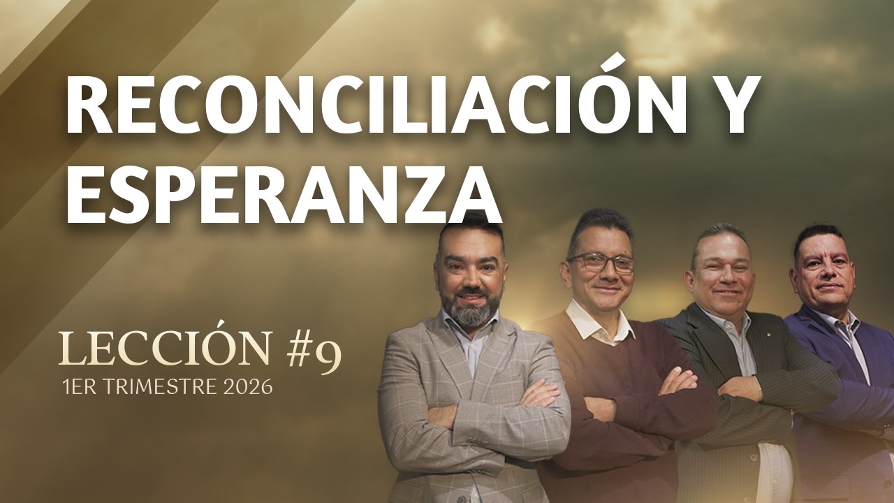 Escuela Sabática Práctica 📌/ Lección #9: Reconciliación y Esperanza