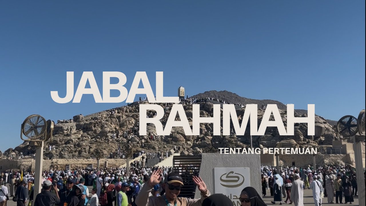 Jabal Rahmah dan Ceritanya by Ustadz Faiz Hamdan