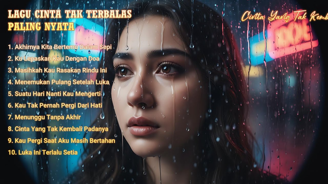 LAGU CINTA TAK TERBALAS PALING NYATA – Cinta Yang Tak Kembali