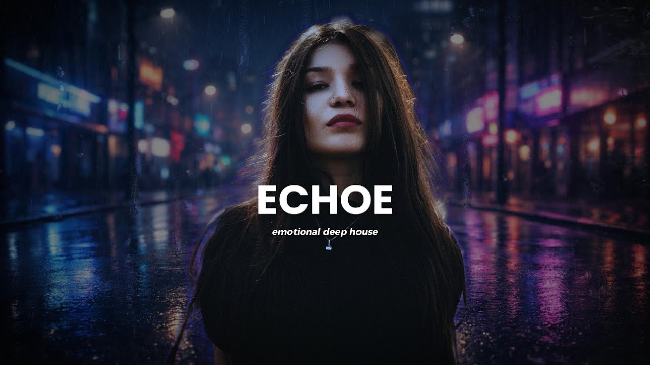 ECHOE — Where We Fade  | Emotional Deep House