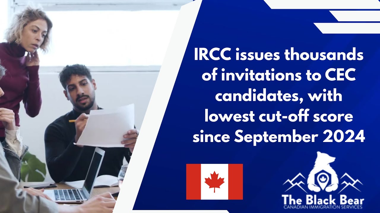 IRCC issues thousands of invitations to CEC candidates, with lowest cut off score since September