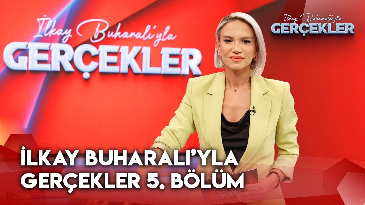 İlkay Buharalı'yla Gerçekler 5.Bölüm | 15 Kasım 2024 |  @GerçeklerTV8