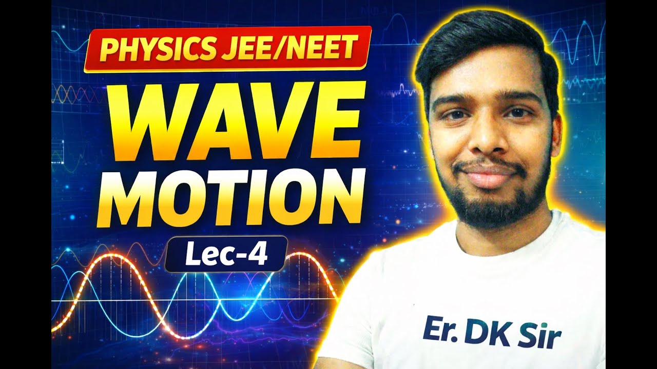 Wave Motion For JEE/NEET by D.K Sir