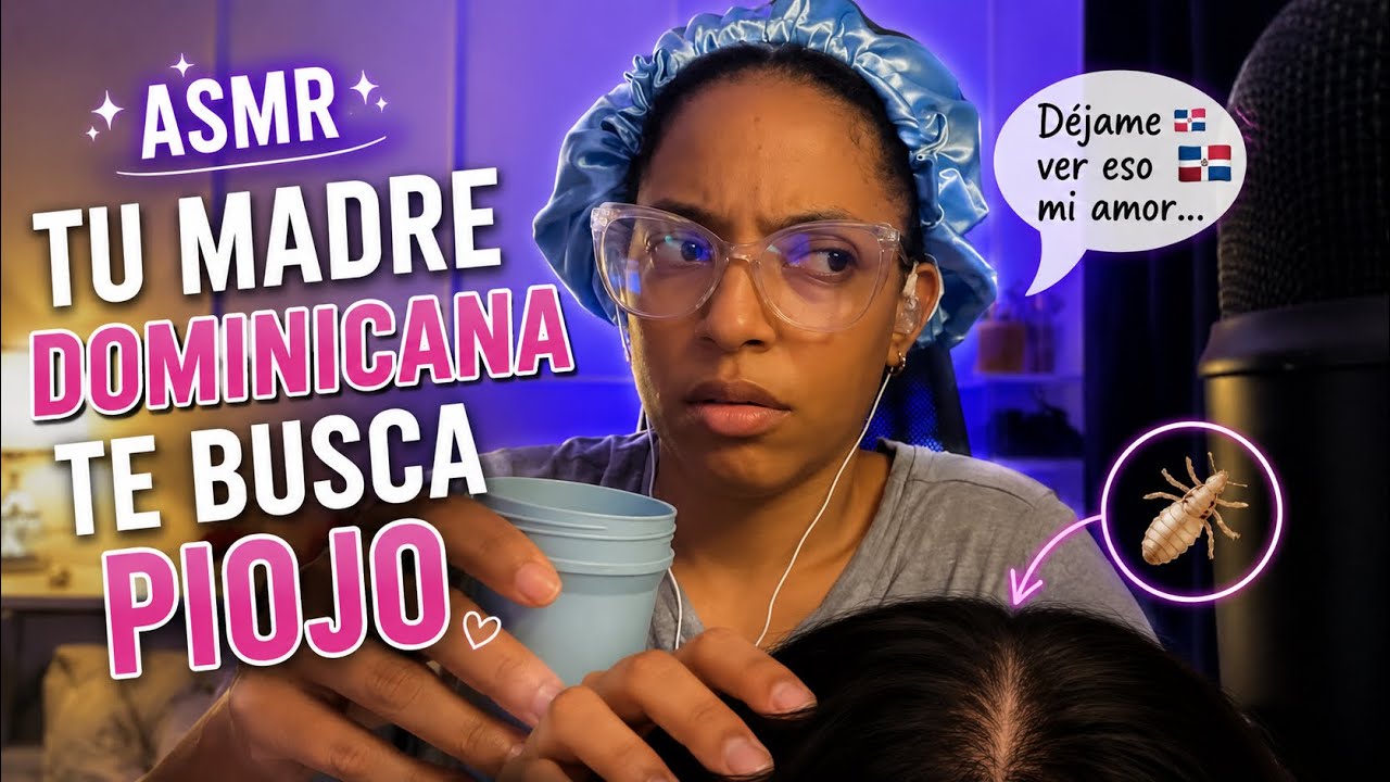 ASMR TU MADRE DOMINICANA TE BUSCA PIOJOS/alexandra ASMR 