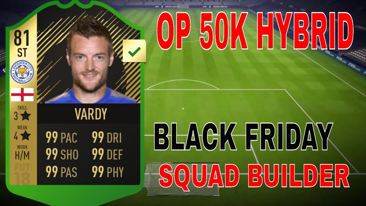 FIFA 18: OVERPOWERED 50K HYBRID SQUAD BUILDER | BLACK FRIDAY SQUAD BUILDER | FIFA 18 SQUAD BUILDER