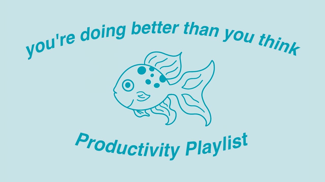 you're doing better than you think ★ (productivity playlist)