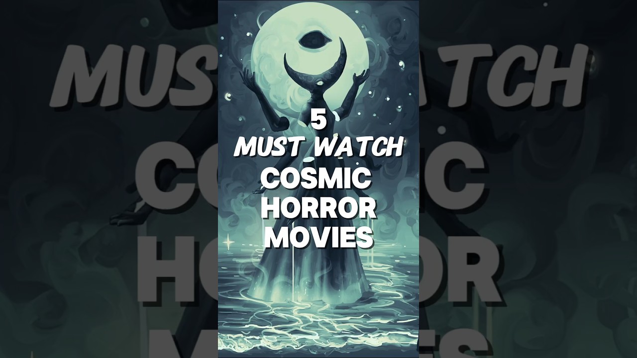 5 MUST WATCH Cosmic Horror Movies