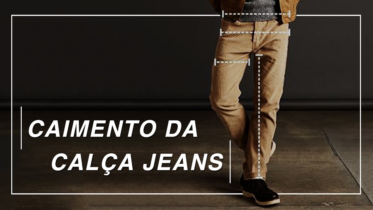Caimento da Cal&ccedil;a Jeans