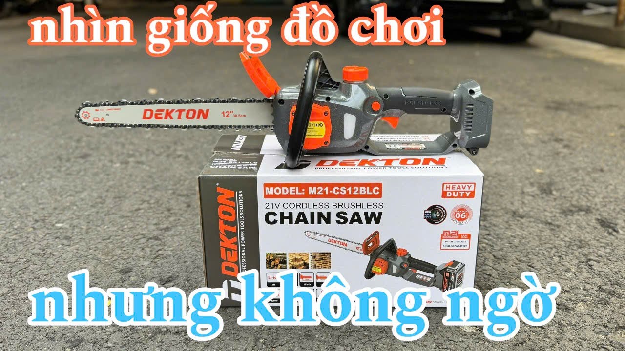 rất bất ngờ khi test thực tế máy cưa xích dekton  M21 - CX12 BLC