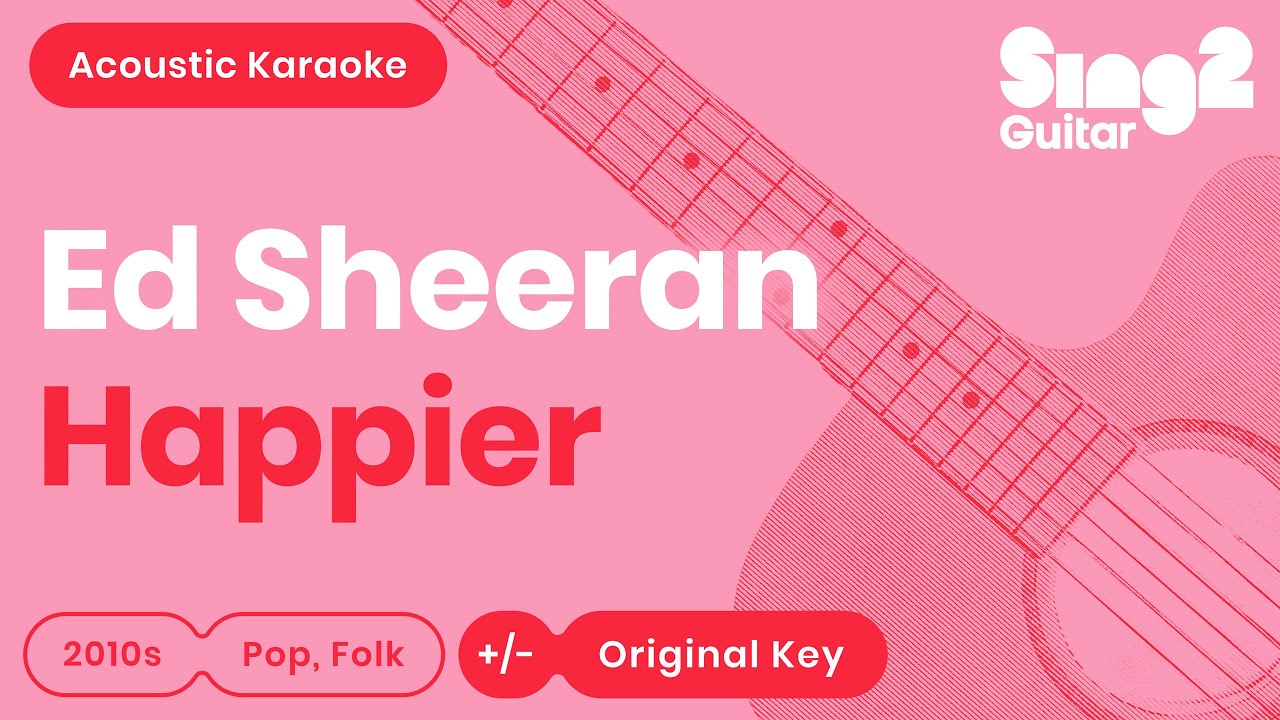 Ed Sheeran - Happier (Acoustic Karaoke)