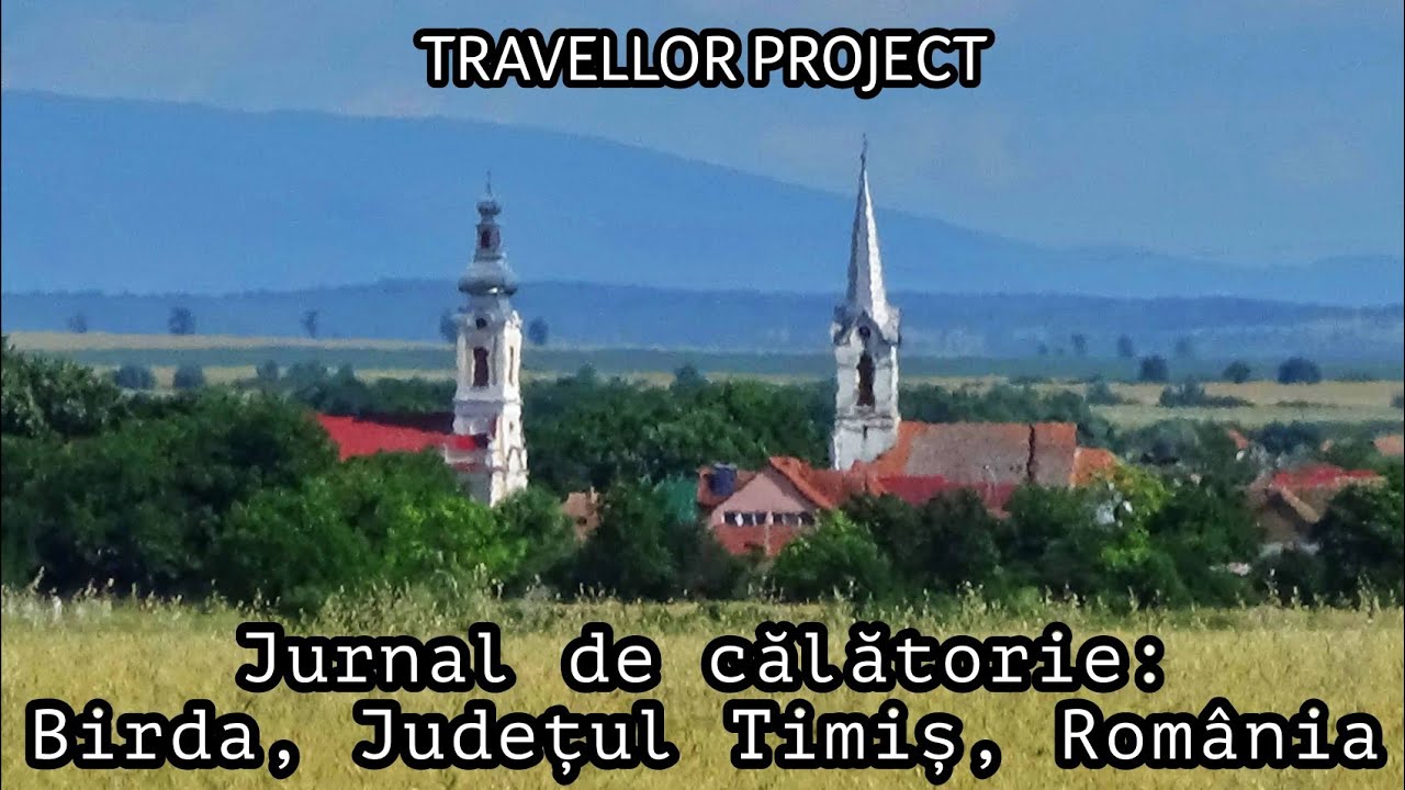 Jurnal de călătorie: Birda, Județul Timiș, România