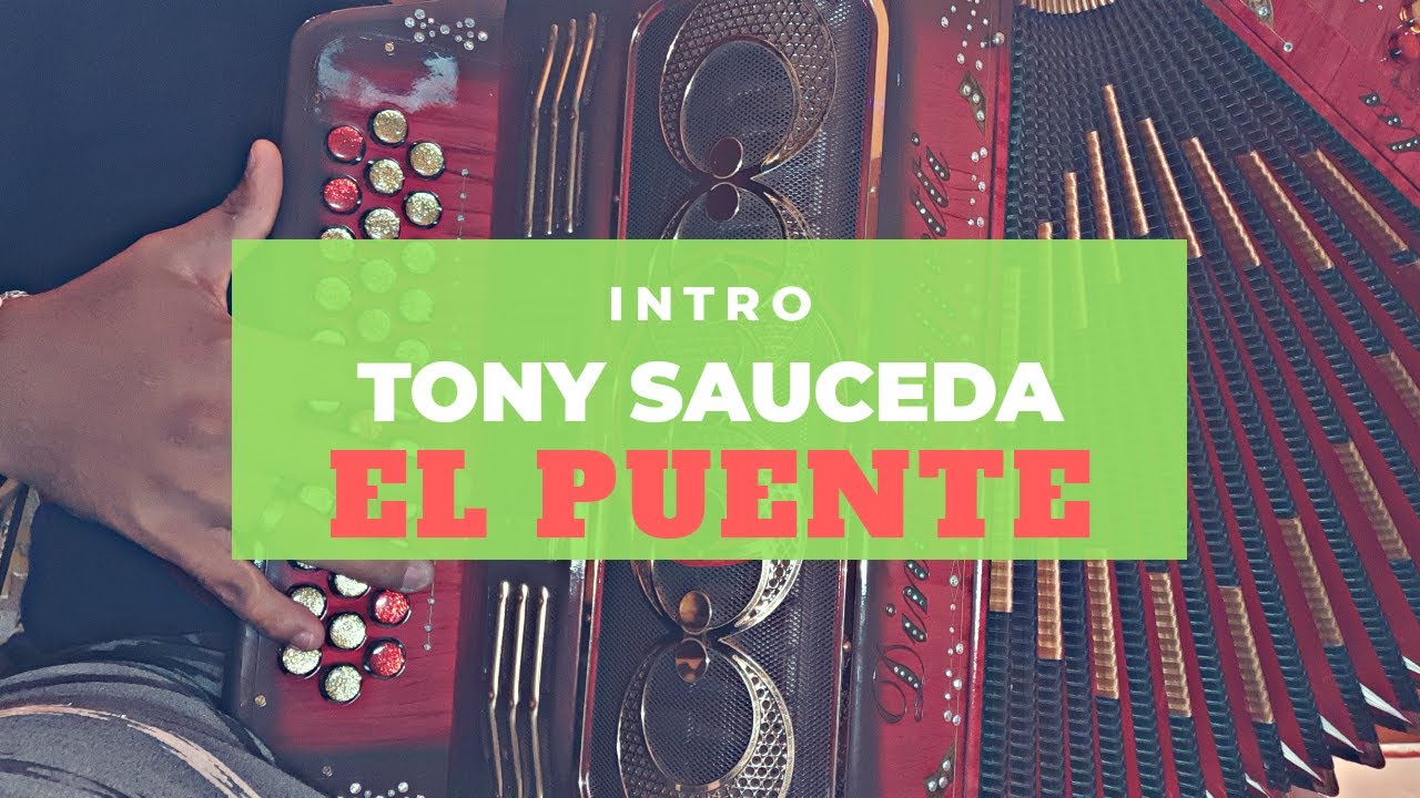TONY SAUCEDA - EL PUENTE - ACORDEON - INTRO