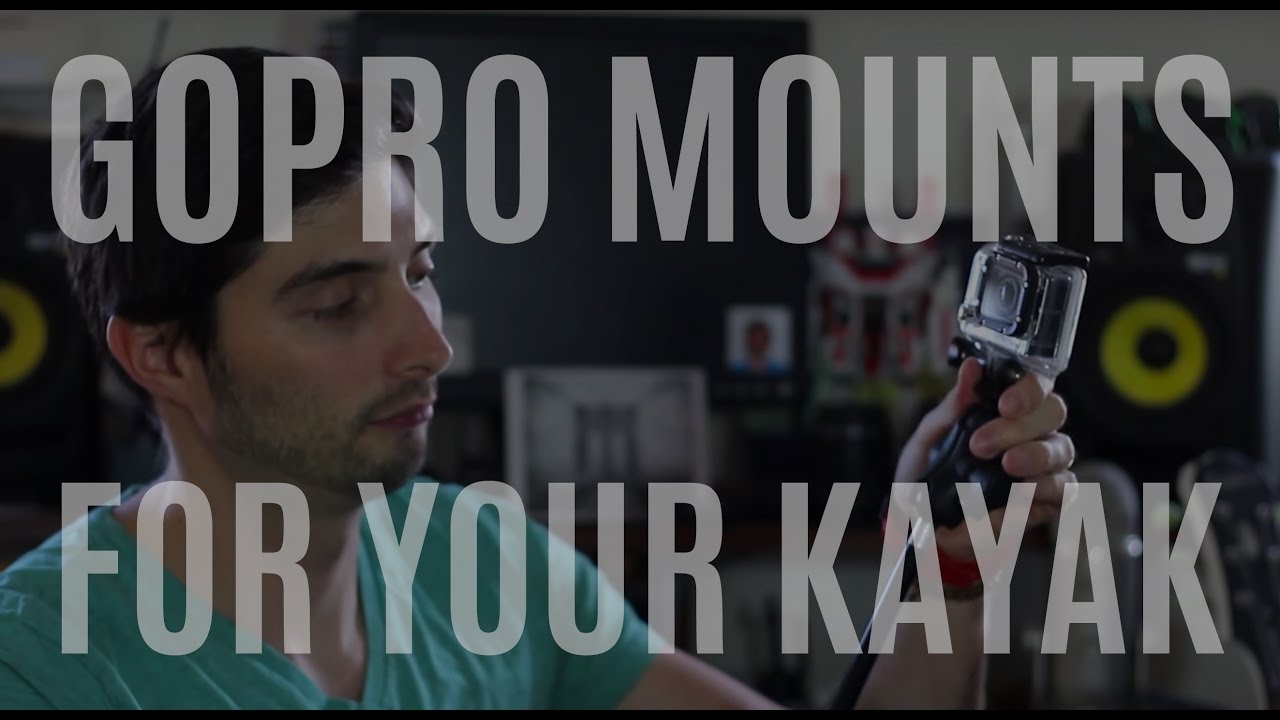 Sea Kayaking - Overview of some GoPro Mounts for your Kayak