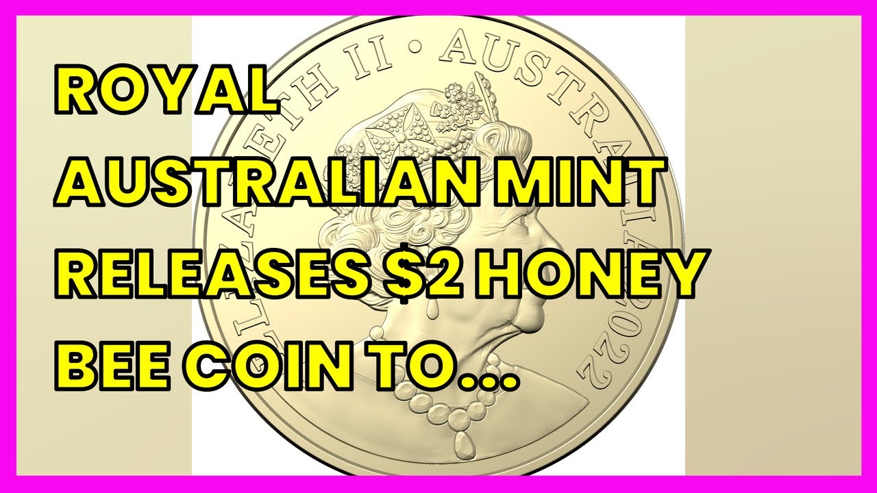 ROYAL AUSTRALIAN MINT RELEASES $2 HONEY BEE COIN TO MARK BICENTENARY OF THE INDUSTRY IN...