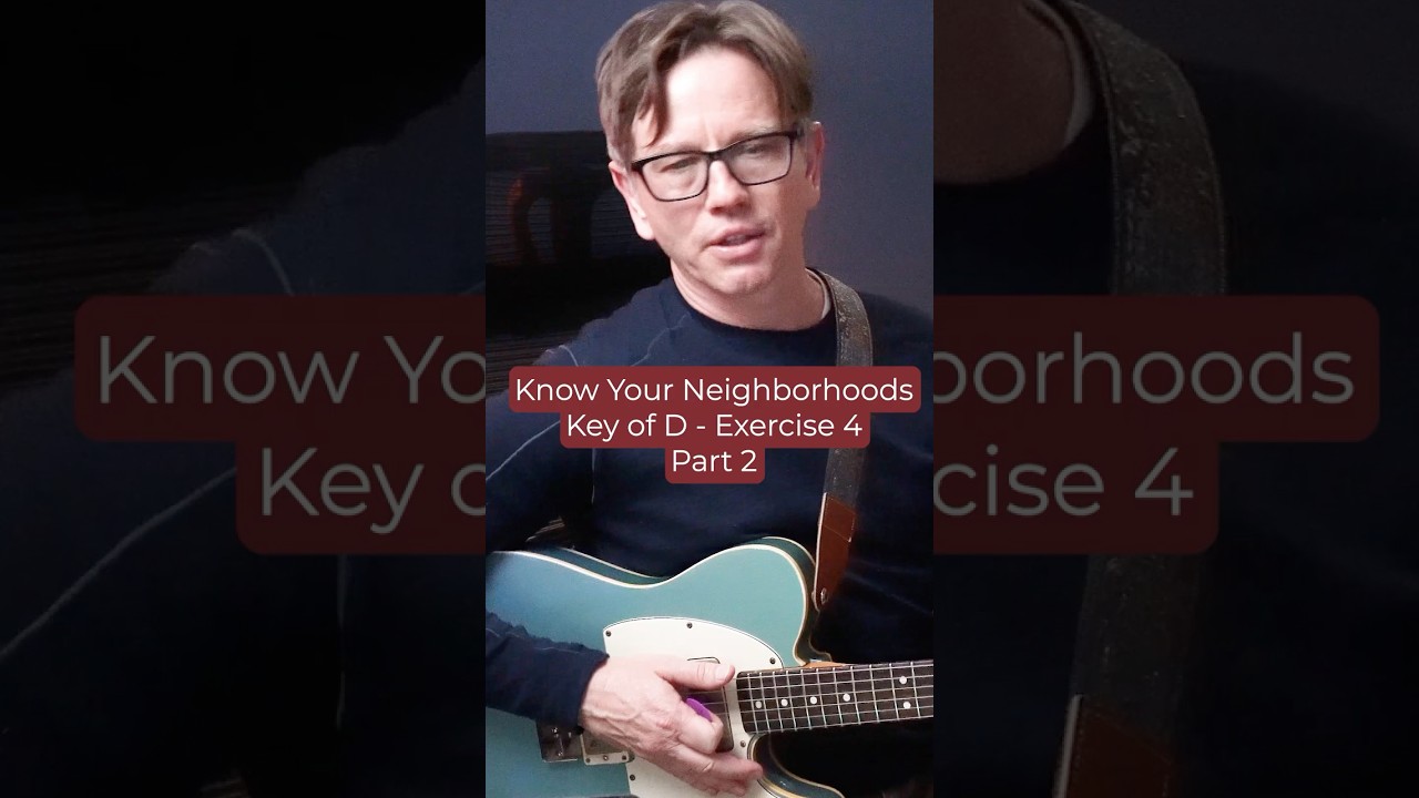 Know Your Neighborhoods - Key of D - Exercise 4 - Part 2