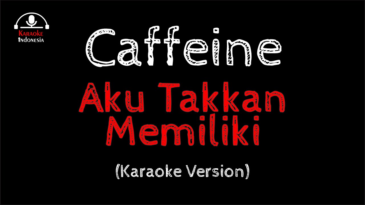 Karaoke Caffeine Band - Aku Takkan Memiliki (A.T.M.)
