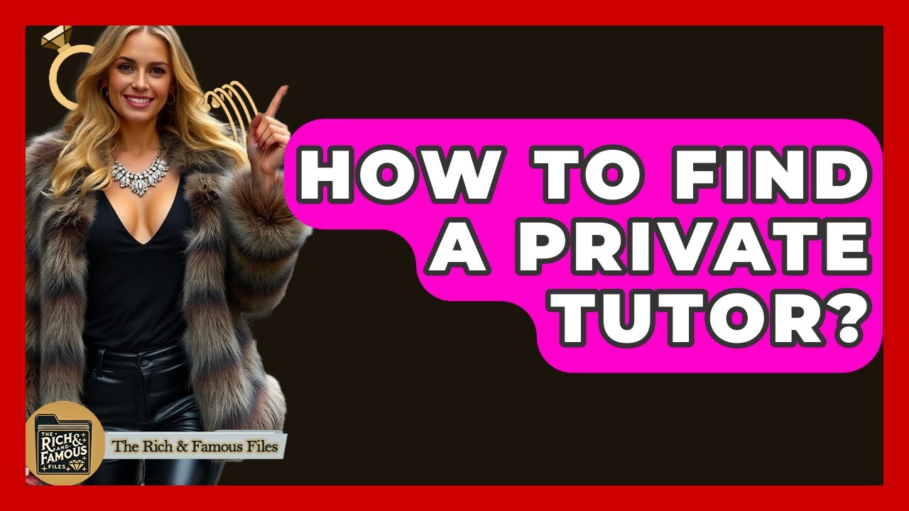 How To Find A Private Tutor? - The Rich And Famous Files