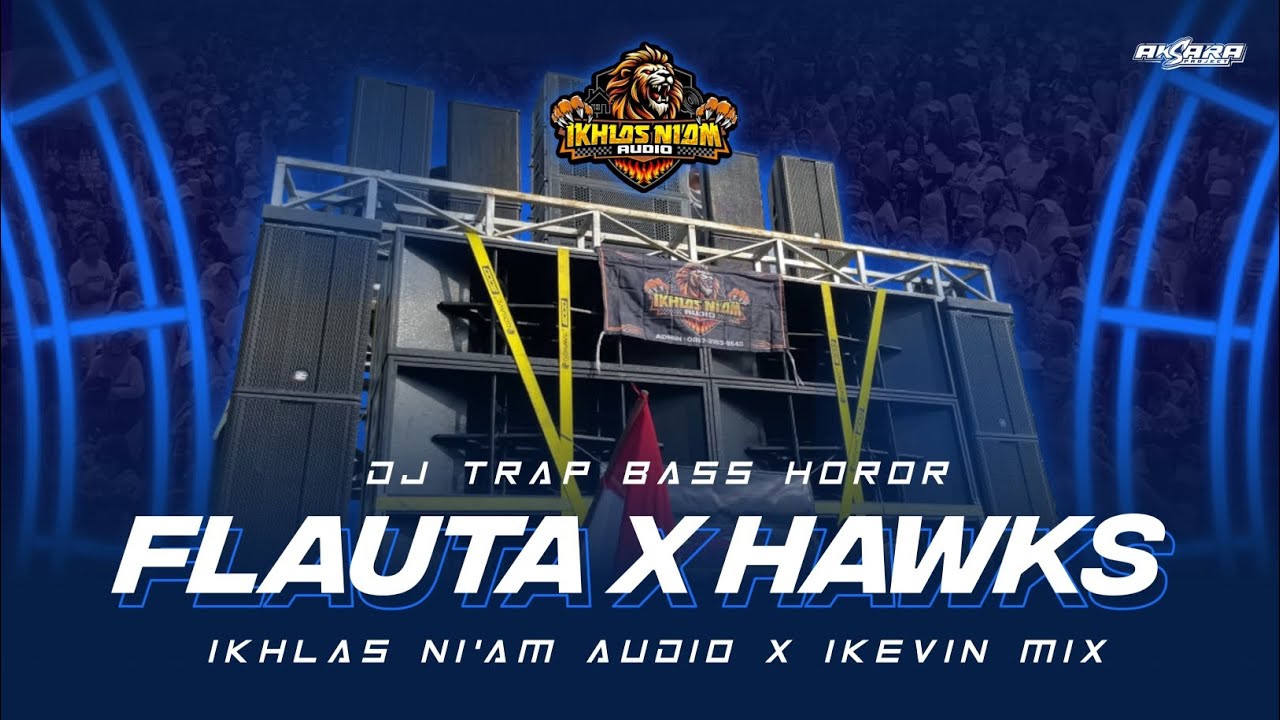 DJ TRAP BASS HOROR || FLAUTA x HAWKS V2 || IKHLAS NI'AM AUDIO • IKEVINS MIX