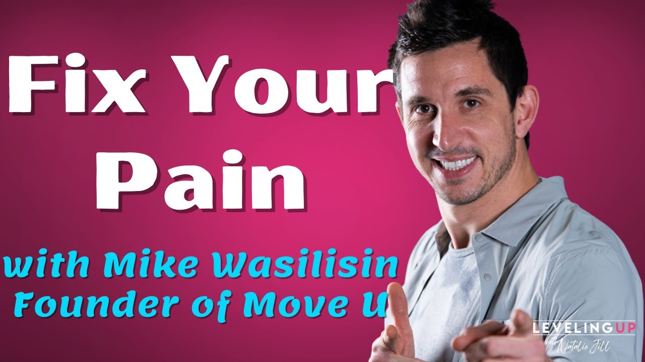 167: Fix Your Pain with Mike Wasilisin Founder of Move U