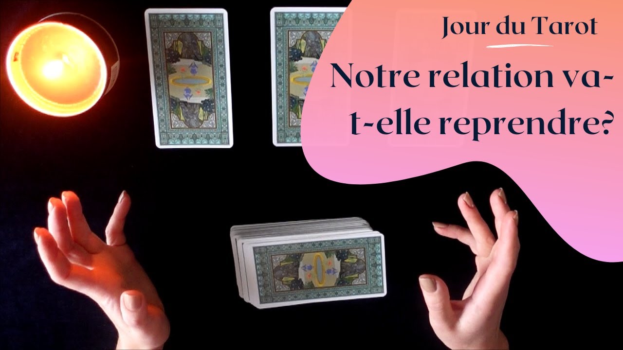 NOTRE RELATION VA-T-ELLE REPRENDRE ? - Tirage de Tarot à choix