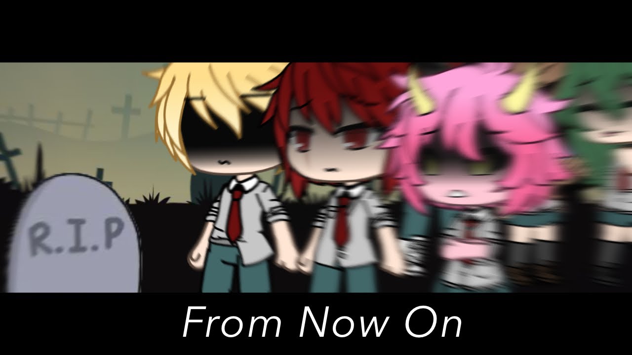 From Now On | BNHA GLMV | MHA GLMV