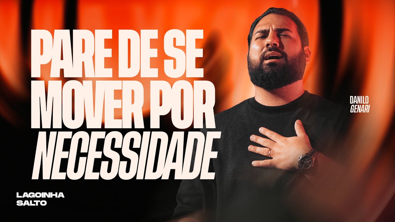 PARE DE SE MOVER POR NECESSIDADE | DANILO GENARI | LAGOINHA SALTO