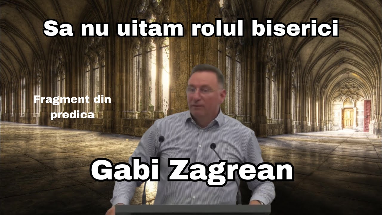 Sa nu uitam rolul biserici - Gabi Zagrean | fragment din predica