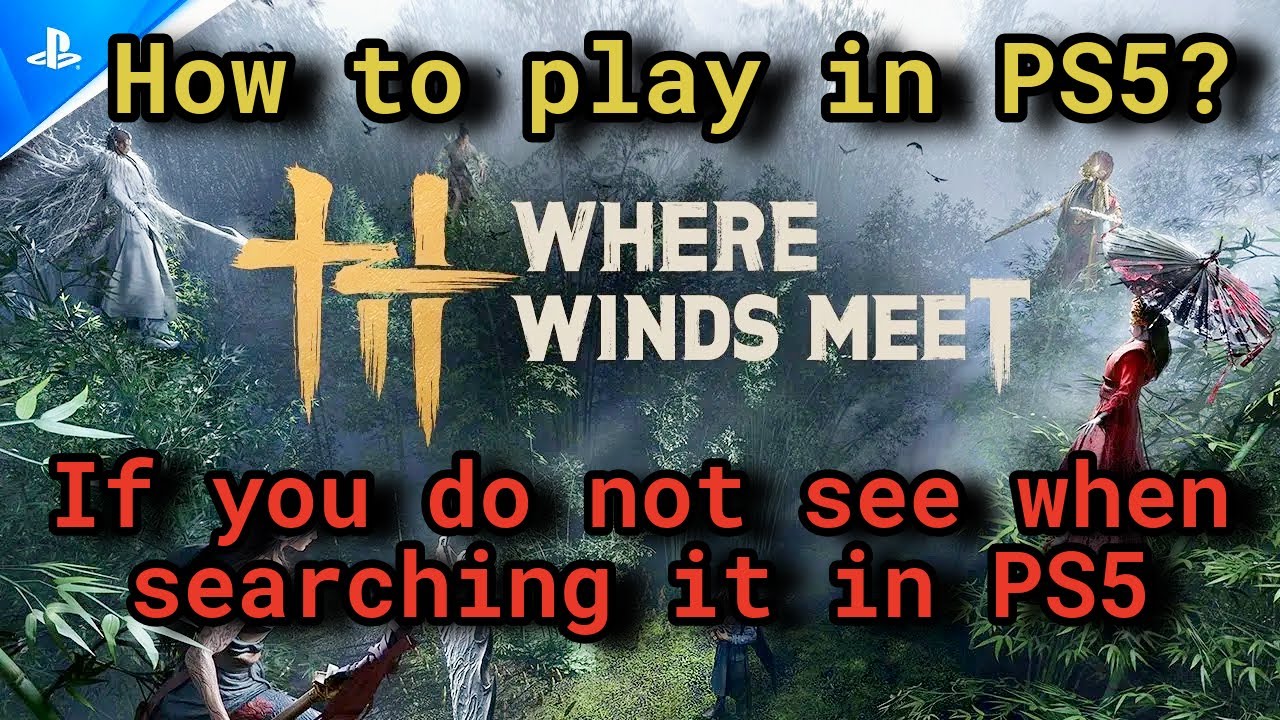 How to play WHERE WINDS MEET in PS5 if not available in your region? - WORKING