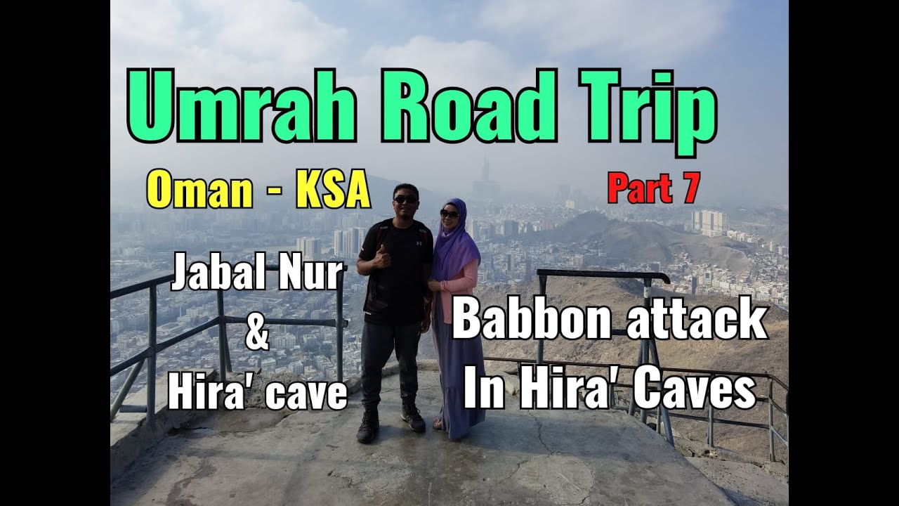 Umrah Road Trip (Oman - Saudi Arabia) part 7 (Jabal Nur, Hira' Cave Hiking & Baboon)