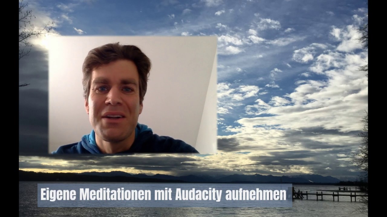 Eigene Meditationen mit Audacity aufnehmen