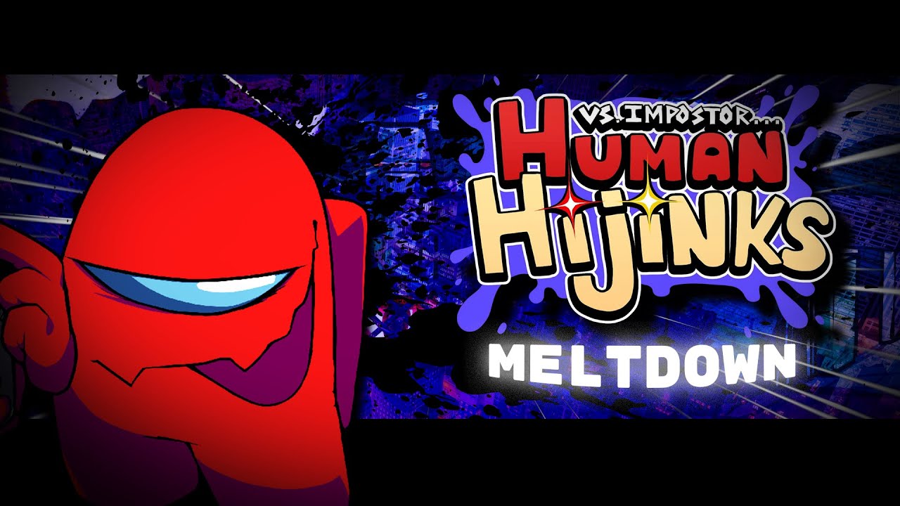 Vs Impostor: Human Hijinks - Meltdown