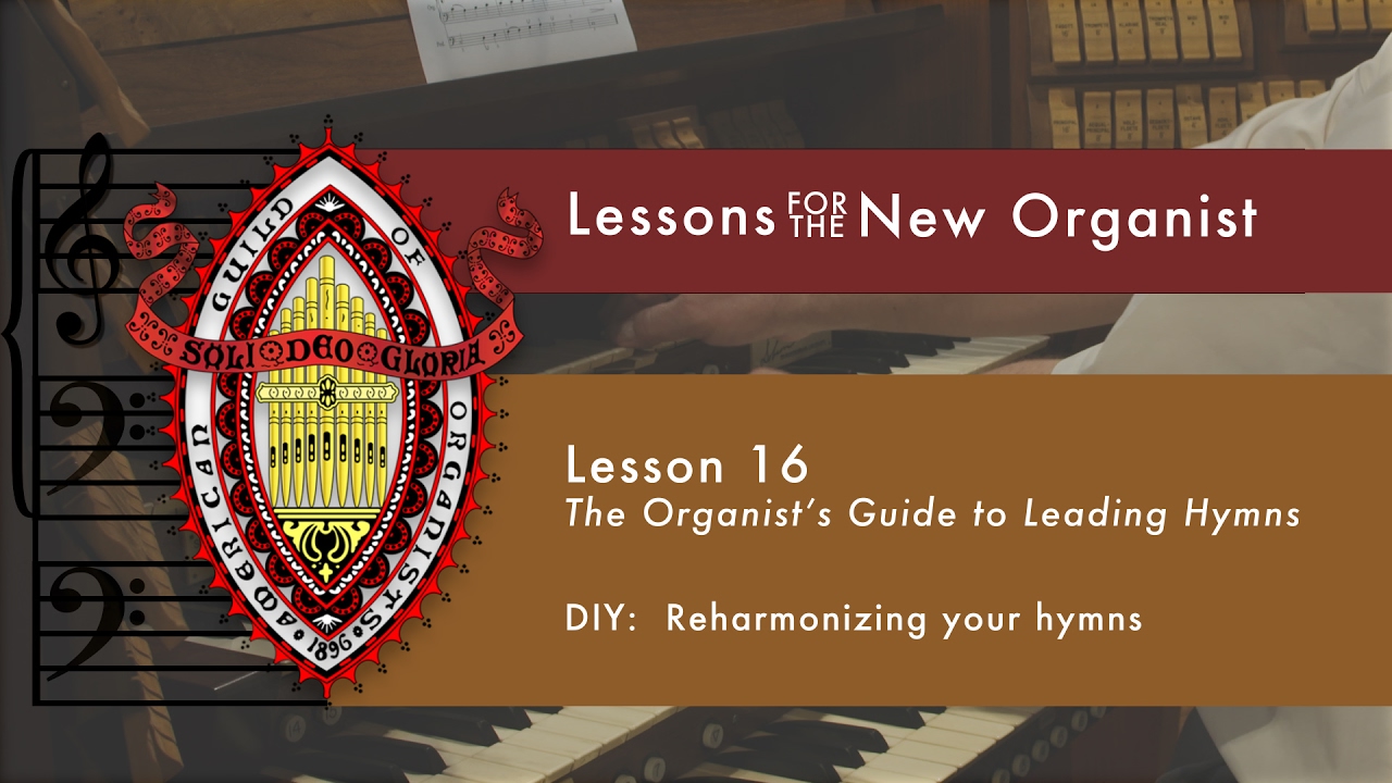 Lesson 16 DIY:  Reharmonizing Your Hymns