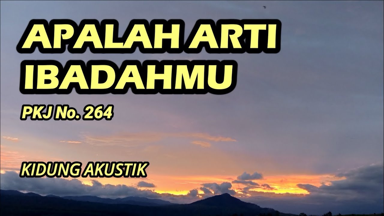 APALAH ARTI IBADAHMU (PKJ 264) - Kidung Akustik