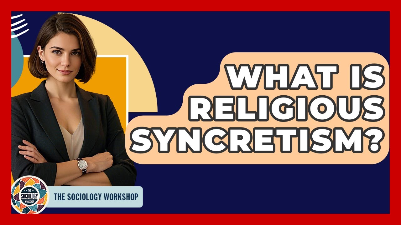 What Is Religious Syncretism? - The Sociology Workshop