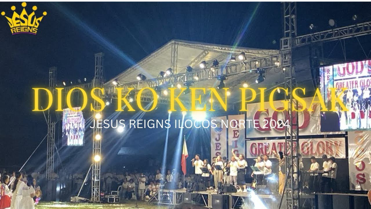 Dios ko ken Pigsak | Jesus Reigns Ilocos Norte 2024👑