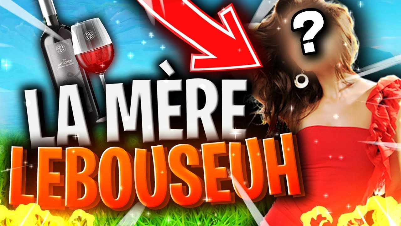 J'AI N*QUE LA MERE DE LEBOUSEUH