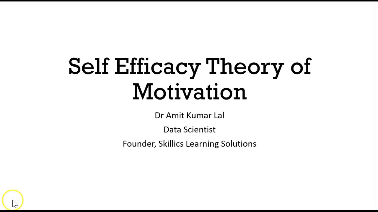Self Efficacy theory of Motivation (Social Learning Theory & Social Cognitive Theory)