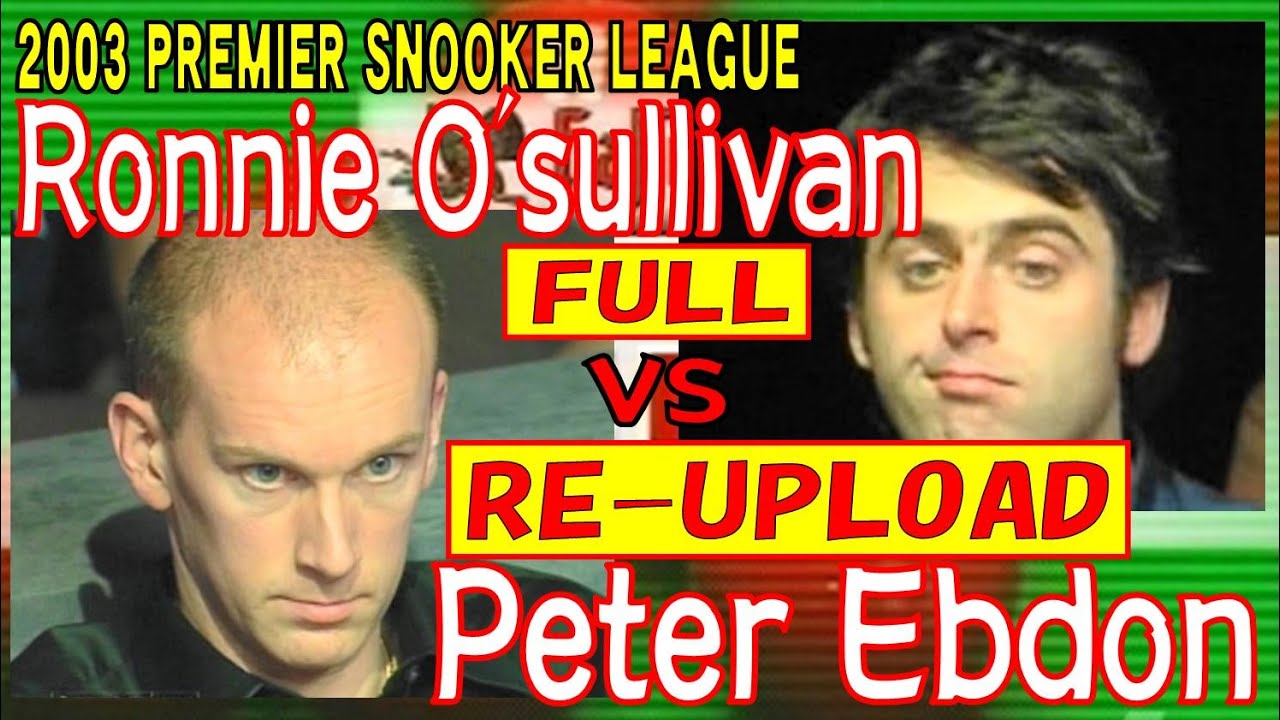Ronnie O'SULLIVAN vs Peter EBDON premier snooker league 2003 FULL