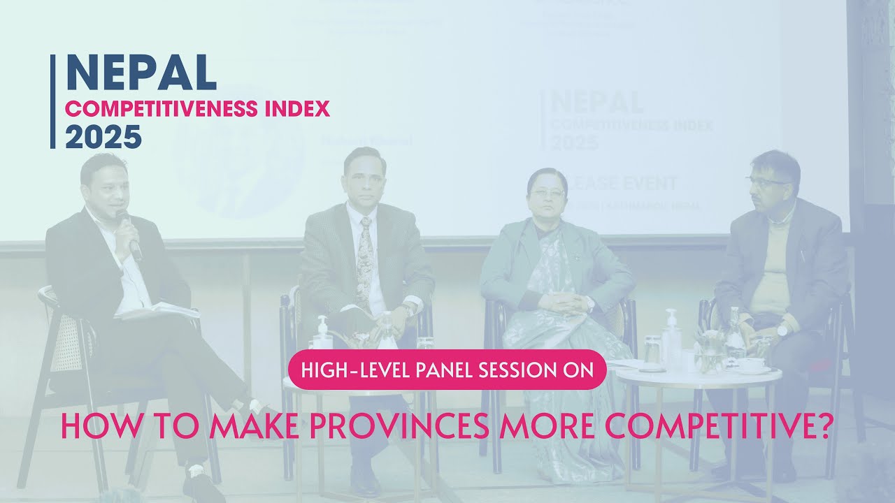 Nepal Competitiveness Index 2025 | Panel Session - How to Make Provinces More Competitive?