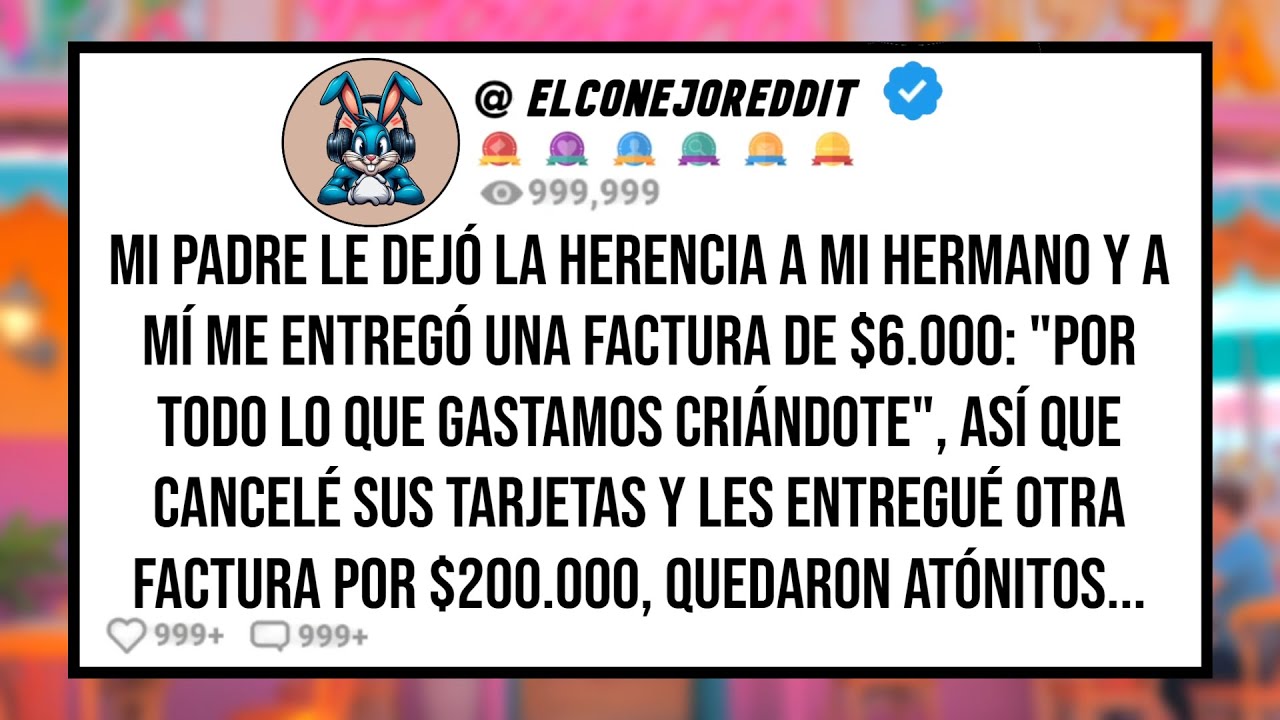 Mi PADRE le Dejó la Herencia a Mi HERMANO y a Mí me Entregó Una Factura Por $6.000: 