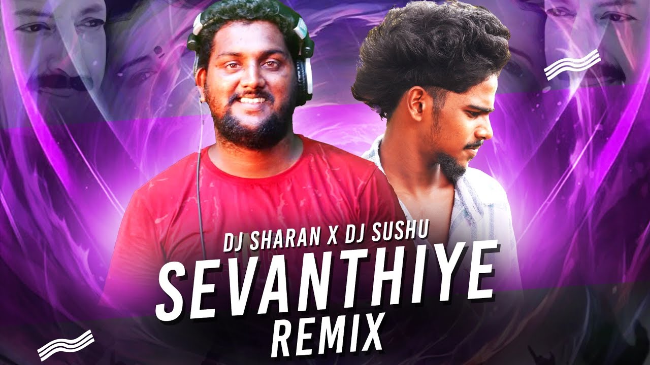 SEVANTHIYE REMIX| DJ SUSHU| DJ SHARAN 