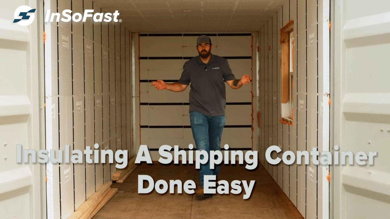 Using InSoFast Panels to Insulate a Shipping Container Home