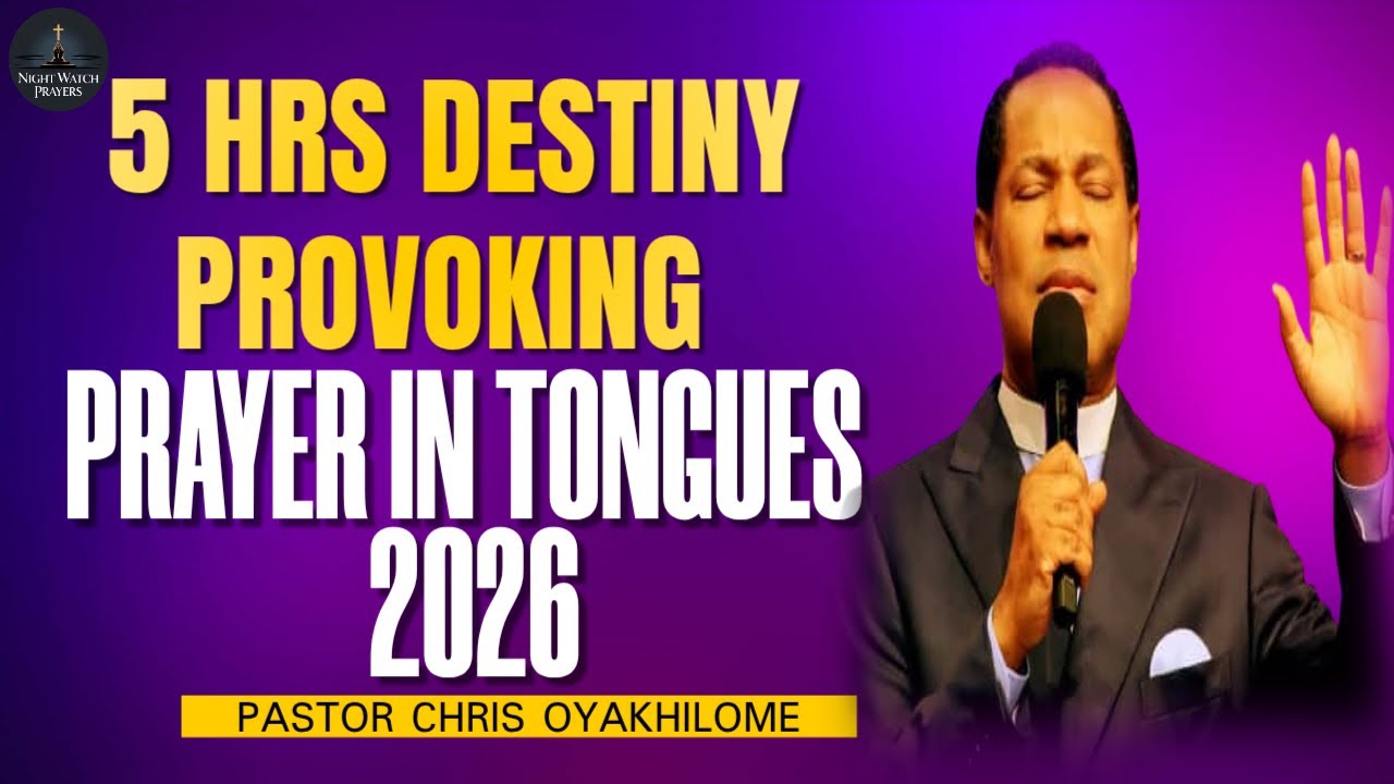 5 HRS DESTINY PROVOKING PRAYER IN TONGUES 2026 PASTOR CHRIS OYAKHILOME #nightprayer #nightwatch